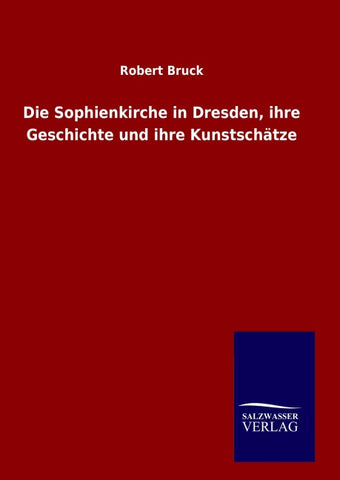 Die Sophienkirche in Dresden, ihre Geschichte und ihre Kunstschätze