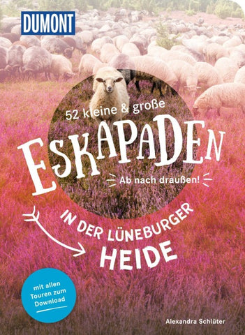 52 kleine & große Eskapaden in der Lüneburger Heide