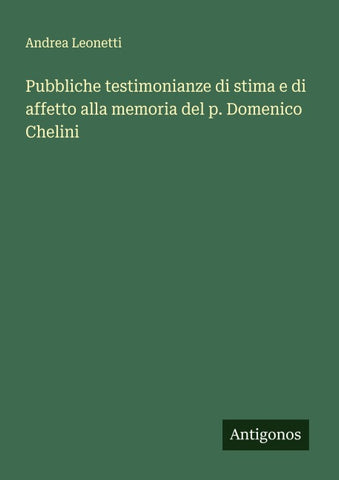 Pubbliche testimonianze di stima e di affetto alla memoria del p. Domenico Chelini
