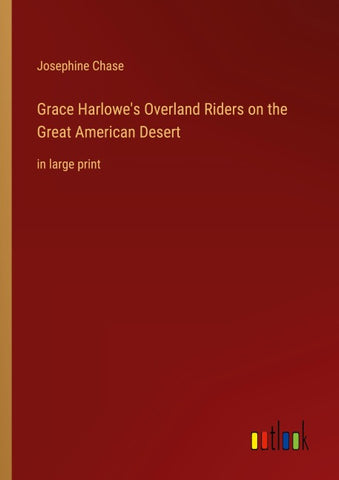 Grace Harlowe's Overland Riders on the Great American Desert