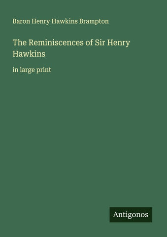 The Reminiscences of Sir Henry Hawkins