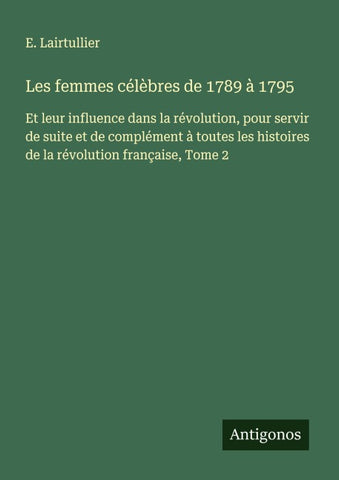 Les femmes célèbres de 1789 à 1795