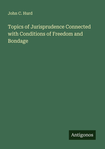 Topics of Jurisprudence Connected with Conditions of Freedom and Bondage