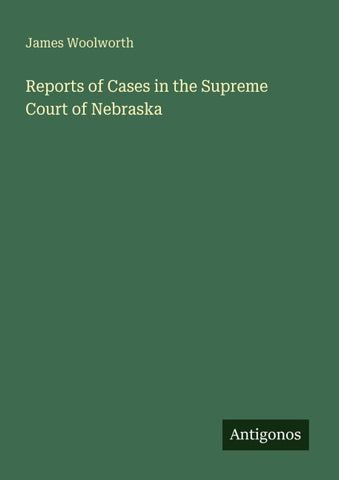 Reports of Cases in the Supreme Court of Nebraska