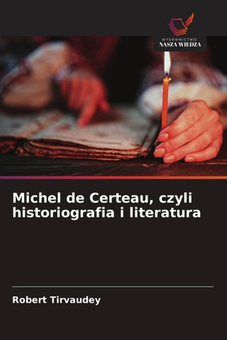 Michel de Certeau, czyli historiografia i literatura