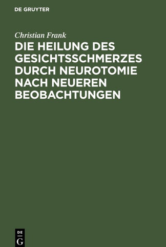 Die Heilung des Gesichtsschmerzes durch Neurotomie nach neueren Beobachtungen