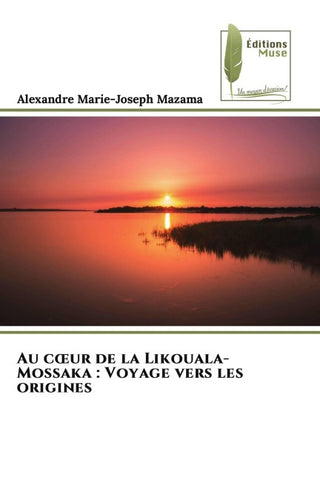 Au c¿ur de la Likouala-Mossaka : Voyage vers les origines