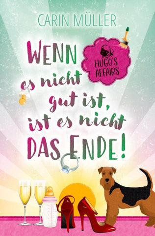 Hugo’s Affairs – Wenn es nicht gut ist, ist es nicht das Ende!