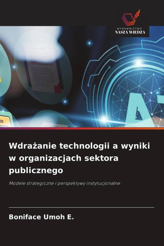 Wdra¿anie technologii a wyniki w organizacjach sektora publicznego
