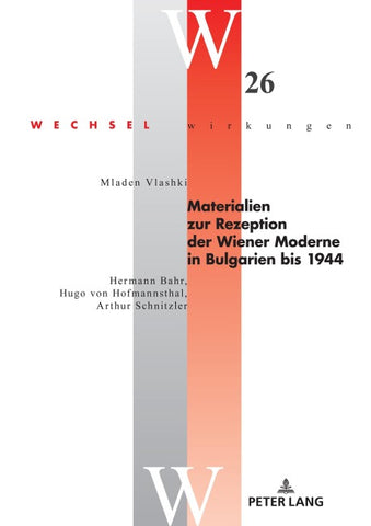 Materialien zur Rezeption der Wiener Moderne in Bulgarien bis 1944