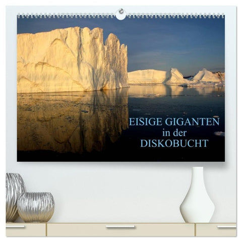 EISIGE GIGANTEN in der DISKOBUCHT (hochwertiger Premium Wandkalender 2027 DIN A2 quer), Kunstdruck in Hochglanz