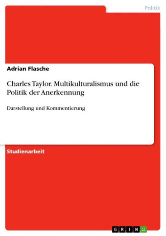 Charles Taylor. Multikulturalismus und die Politik der Anerkennung