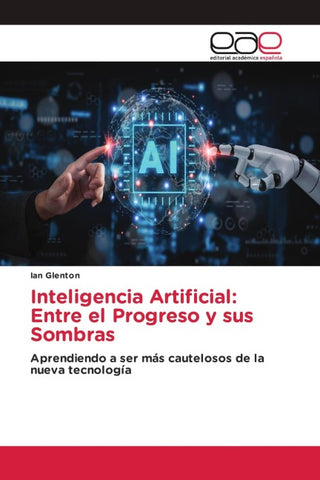 Inteligencia Artificial: Entre el Progreso y sus Sombras