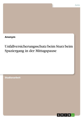 Unfallversicherungsschutz beim Sturz beim Spaziergang in der Mittagspause