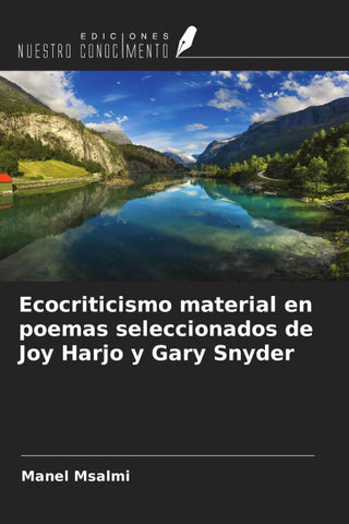 Ecocriticismo material en poemas seleccionados de Joy Harjo y Gary Snyder