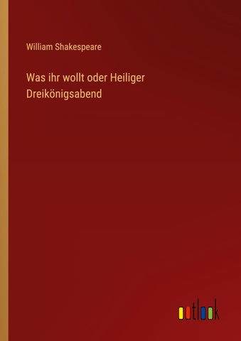 Was ihr wollt oder Heiliger Dreikönigsabend