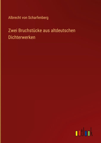 Zwei Bruchstücke aus altdeutschen Dichterwerken