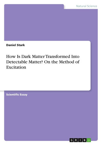 How Is Dark Matter Transformed Into Detectable Matter? On the Method of Excitation