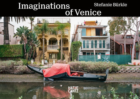 Stefanie Bürkle. Imaginations of Venice