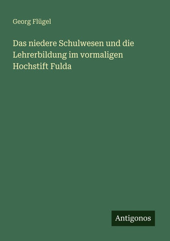 Das niedere Schulwesen und die Lehrerbildung im vormaligen Hochstift Fulda