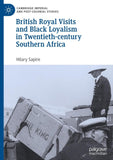 British Royal Visits and Black Loyalism in Twentieth-century Southern Africa