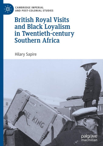 British Royal Visits and Black Loyalism in Twentieth-century Southern Africa