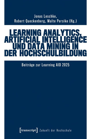 Learning Analytics, Artificial Intelligence und Data Mining in der Hochschulbildung