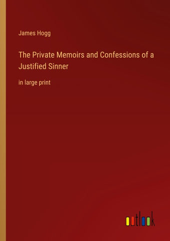 The Private Memoirs and Confessions of a Justified Sinner