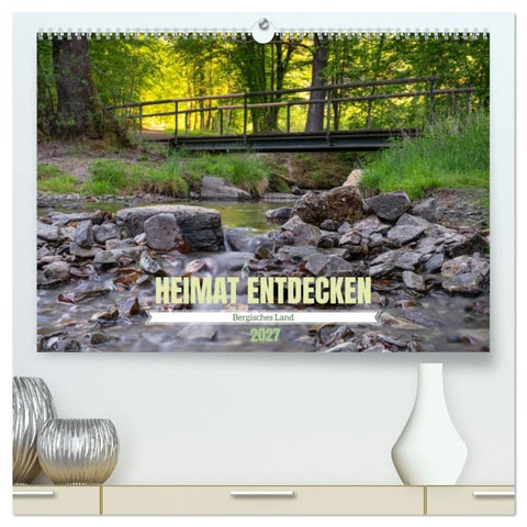 Heimat Entdecken: Bergisches Land (hochwertiger Premium Wandkalender 2027 DIN A2 quer), Kunstdruck in Hochglanz
