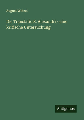 Die Translatio S. Alexandri - eine kritische Untersuchung