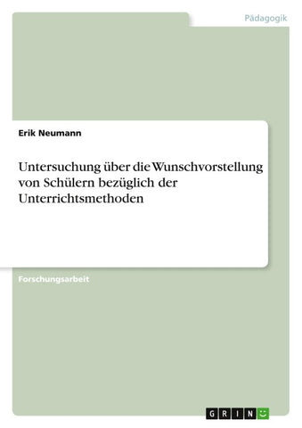 Untersuchung über die Wunschvorstellung von Schülern bezüglich der Unterrichtsmethoden