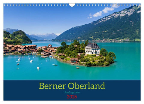 Berner Oberland - Ausflugsziele (Wandkalender 2026 DIN A3 quer), CALVENDO Monatskalender