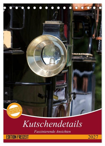 Kutschendetails (Tischkalender 2027 DIN A5 hoch), CALVENDO Monatskalender