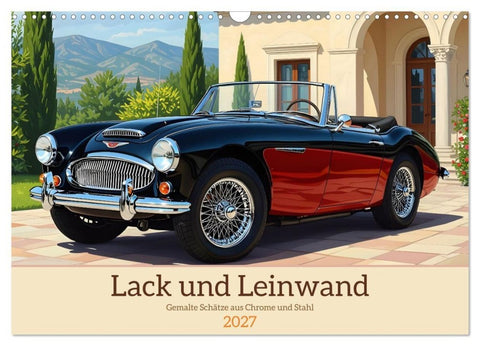 Lack und Leinwand (Wandkalender 2027 DIN A3 quer), CALVENDO Monatskalender
