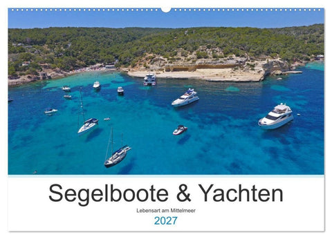 Segelboote und Yachten - Lebensart am Mittelmeer (Wandkalender 2027 DIN A2 quer), CALVENDO Monatskalender