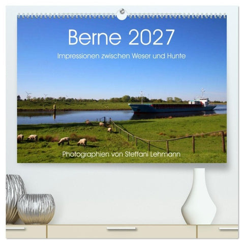 Berne 2027. Impressionen zwischen Weser und Hunte (hochwertiger Premium Wandkalender 2027 DIN A2 quer), Kunstdruck in Hochglanz