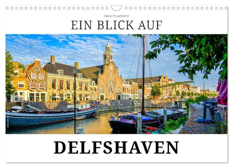 Ein Blick auf Delfshaven (Wandkalender 2026 DIN A3 quer), CALVENDO Monatskalender