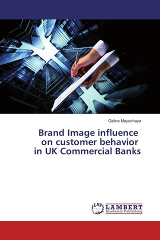 Brand Image influence on customer behavior in UK Commercial Banks