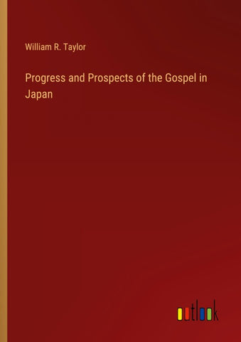 Progress and Prospects of the Gospel in Japan