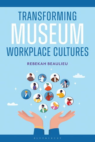 Transforming Museum Workplace Cultures