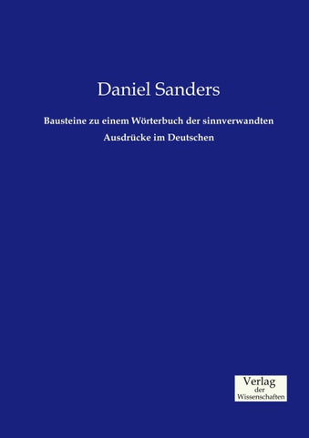 Bausteine zu einem Wörterbuch der sinnverwandten Ausdrücke im Deutschen