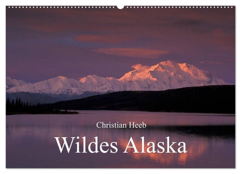 Wildes Alaska Christian Heeb (Wandkalender 2027 DIN A2 quer), CALVENDO Monatskalender