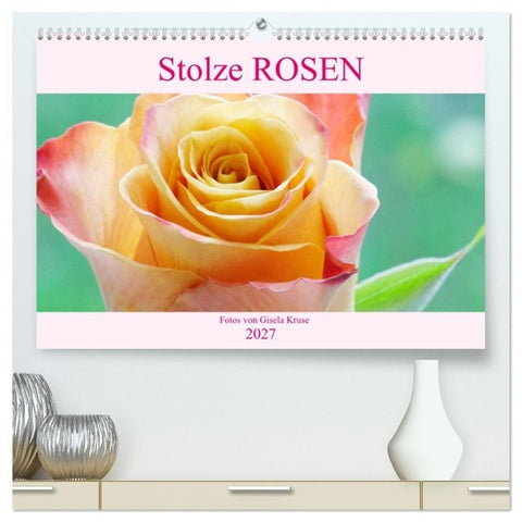 Stolze Rosen (hochwertiger Premium Wandkalender 2027 DIN A2 quer), Kunstdruck in Hochglanz