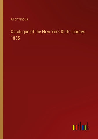Catalogue of the New-York State Library: 1855