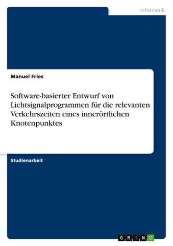 Software-basierter Entwurf von Lichtsignalprogrammen für die relevanten Verkehrszeiten eines innerörtlichen Knotenpunktes
