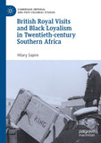 British Royal Visits and Black Loyalism in Twentieth-century Southern Africa