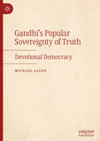 Gandhi’s Popular Sovereignty of Truth