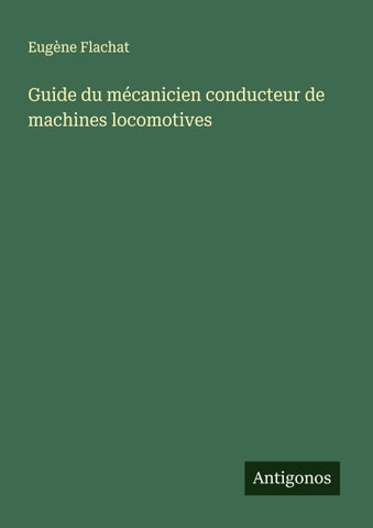 Guide du mécanicien conducteur de machines locomotives
