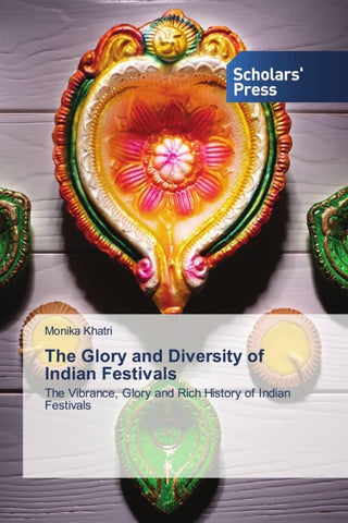 The Glory and Diversity of Indian Festivals