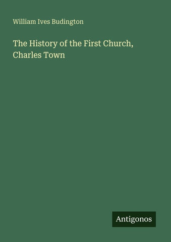 The History of the First Church, Charles Town